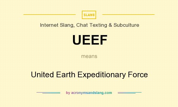What does UEEF mean? It stands for United Earth Expeditionary Force