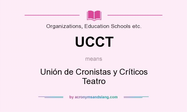 What does UCCT mean? It stands for Unión de Cronistas y Críticos Teatro