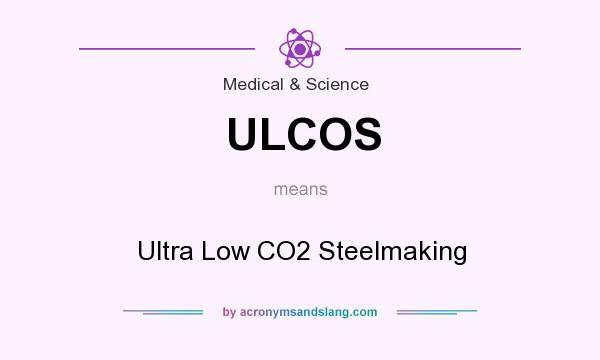 What does ULCOS mean? It stands for Ultra Low CO2 Steelmaking