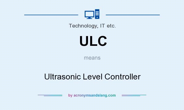 What does ULC mean? It stands for Ultrasonic Level Controller