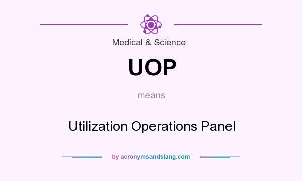 What does UOP mean? It stands for Utilization Operations Panel