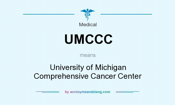 What does UMCCC mean? It stands for University of Michigan Comprehensive Cancer Center