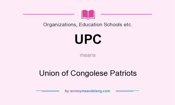 What does UPC mean? It stands for Union of Congolese Patriots