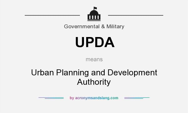 What does UPDA mean? It stands for Urban Planning and Development Authority