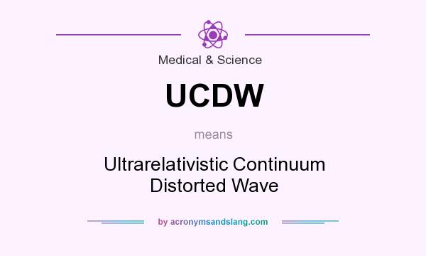 What does UCDW mean? It stands for Ultrarelativistic Continuum Distorted Wave