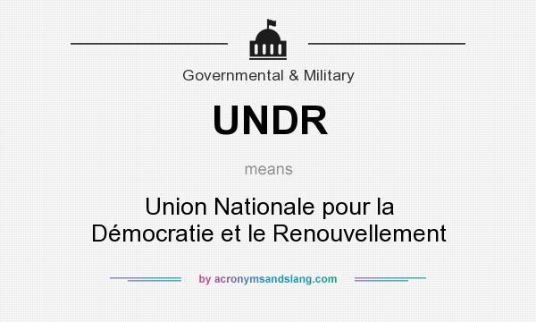 What does UNDR mean? It stands for Union Nationale pour la Démocratie et le Renouvellement