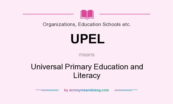 What does UPEL mean? It stands for Universal Primary Education and Literacy