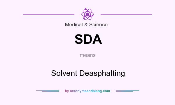 What does SDA mean? It stands for Solvent Deasphalting