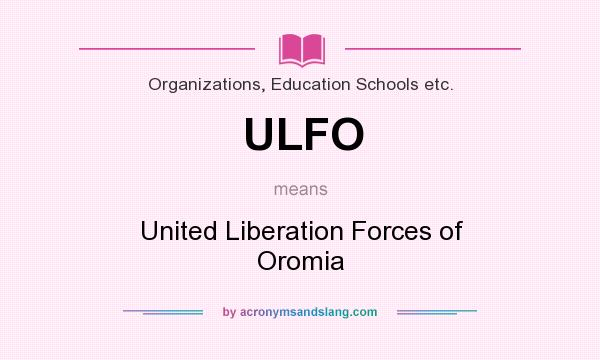 What does ULFO mean? It stands for United Liberation Forces of Oromia