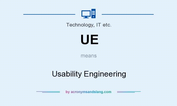 What does UE mean? It stands for Usability Engineering