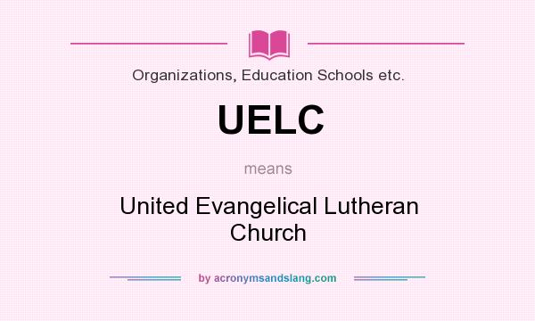 What does UELC mean? It stands for United Evangelical Lutheran Church