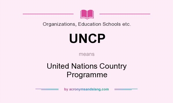 What does UNCP mean? It stands for United Nations Country Programme
