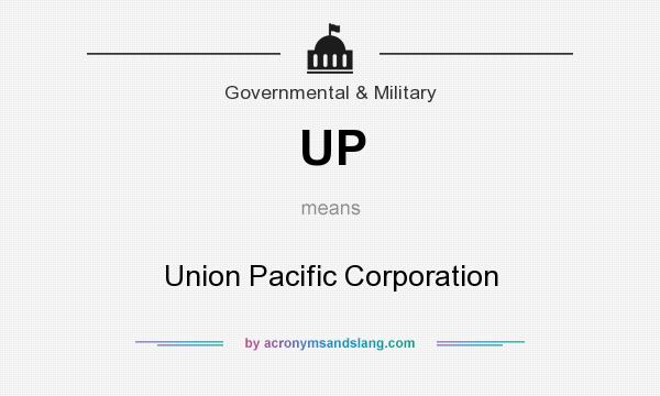 What does UP mean? It stands for Union Pacific Corporation
