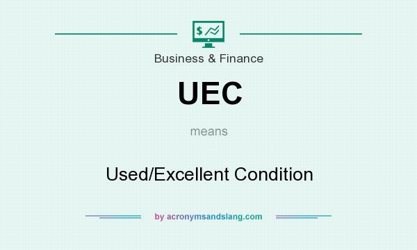 What does UEC mean? It stands for Used/Excellent Condition