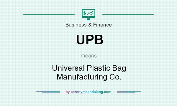What does UPB mean? It stands for Universal Plastic Bag Manufacturing Co.