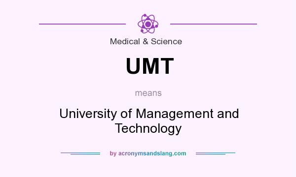 What does UMT mean? It stands for University of Management and Technology