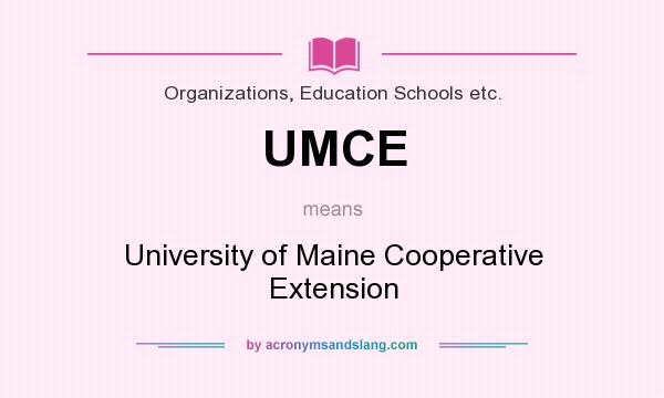 What does UMCE mean? It stands for University of Maine Cooperative Extension