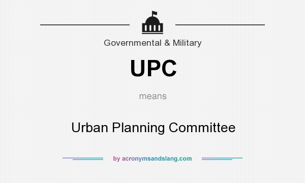 What does UPC mean? It stands for Urban Planning Committee