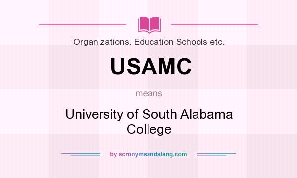 What does USAMC mean? It stands for University of South Alabama College
