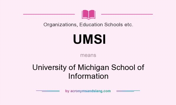 What does UMSI mean? It stands for University of Michigan School of Information