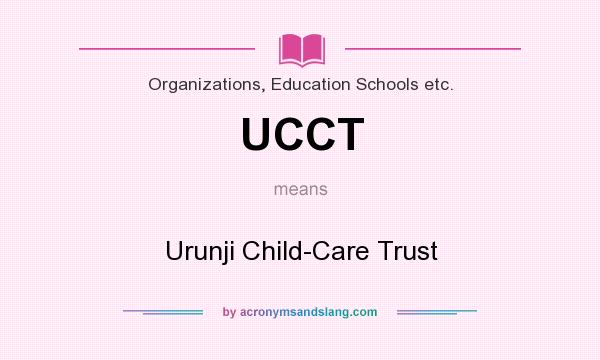What does UCCT mean? It stands for Urunji Child-Care Trust