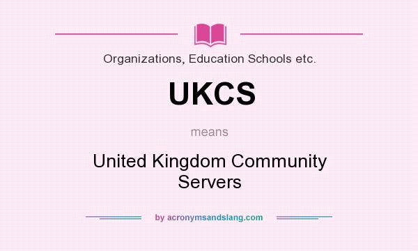 What does UKCS mean? It stands for United Kingdom Community Servers