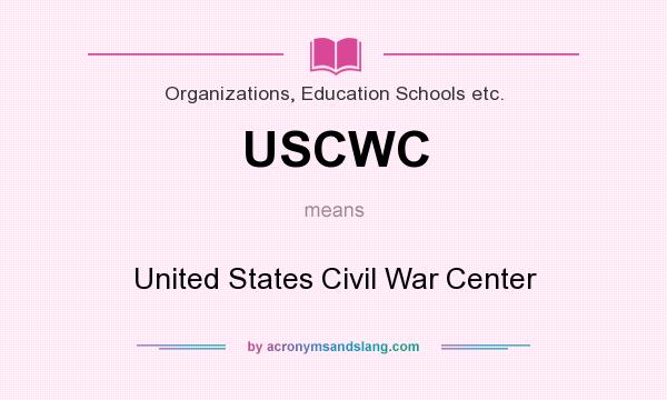 What does USCWC mean? It stands for United States Civil War Center