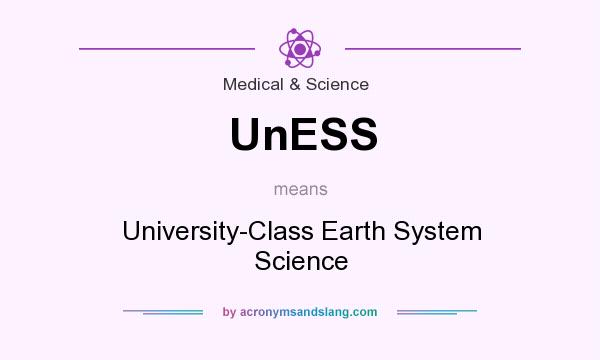 What does UnESS mean? It stands for University-Class Earth System Science