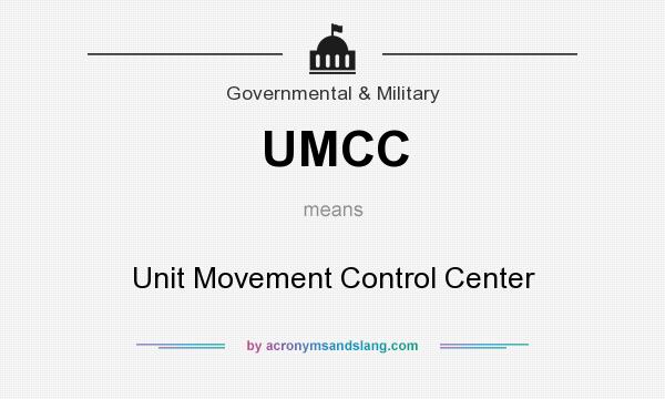 What does UMCC mean? It stands for Unit Movement Control Center