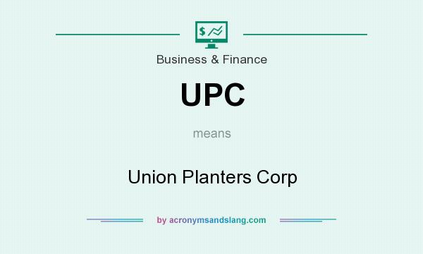 What does UPC mean? It stands for Union Planters Corp