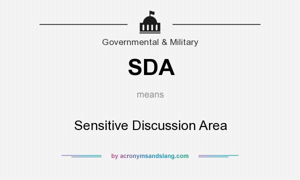 What does SDA mean? It stands for Sensitive Discussion Area