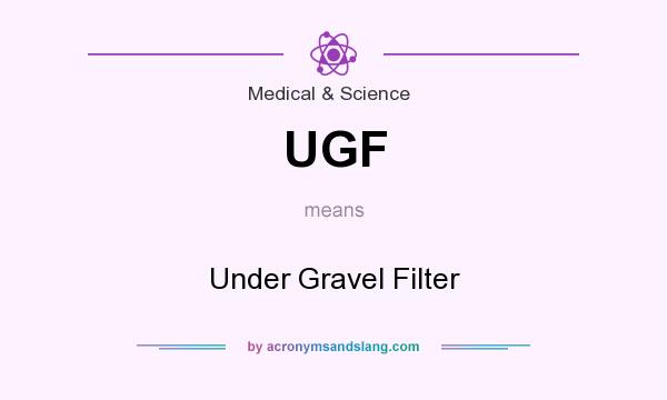 What does UGF mean? It stands for Under Gravel Filter