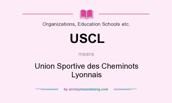 What does USCL mean? It stands for Union Sportive des Cheminots Lyonnais