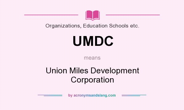 What does UMDC mean? It stands for Union Miles Development Corporation