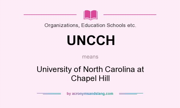 What does UNCCH mean? It stands for University of North Carolina at Chapel Hill