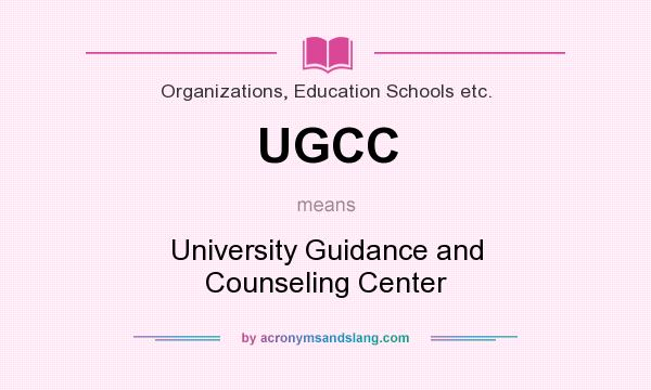 What does UGCC mean? It stands for University Guidance and Counseling Center