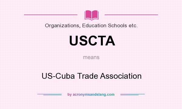What does USCTA mean? It stands for US-Cuba Trade Association