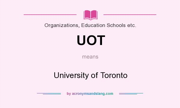 What does UOT mean? It stands for University of Toronto