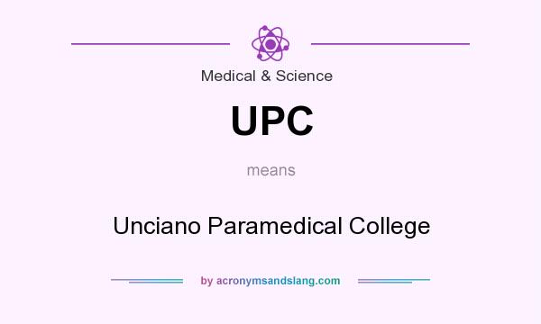 What does UPC mean? It stands for Unciano Paramedical College