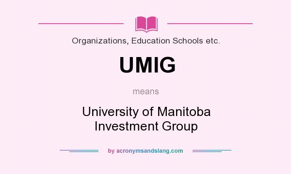 What does UMIG mean? It stands for University of Manitoba Investment Group