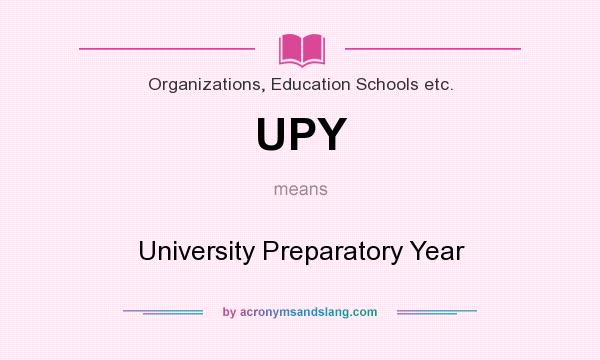 What does UPY mean? It stands for University Preparatory Year