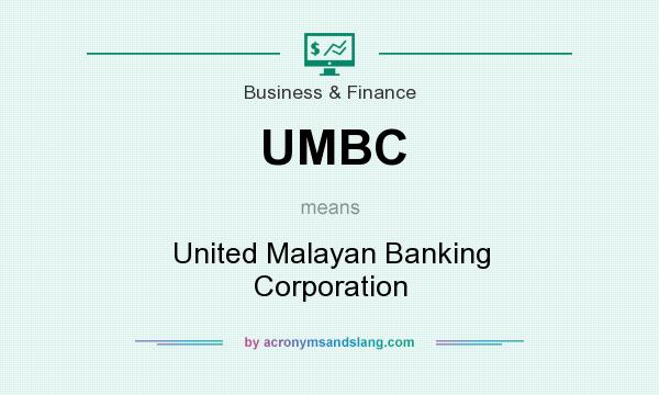 What does UMBC mean? It stands for United Malayan Banking Corporation