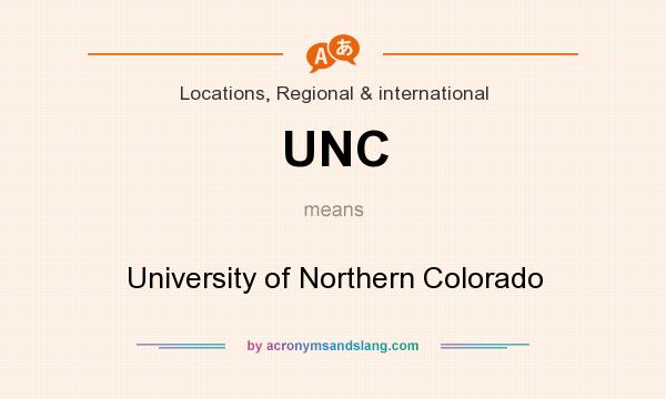 What does UNC mean? It stands for University of Northern Colorado
