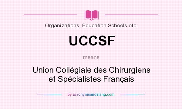 What does UCCSF mean? It stands for Union Collégiale des Chirurgiens et Spécialistes Français