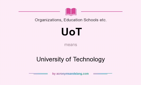 What does UoT mean? It stands for University of Technology