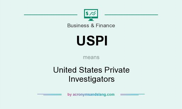 What does USPI mean? It stands for United States Private Investigators