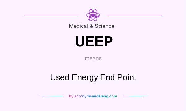 What does UEEP mean? It stands for Used Energy End Point