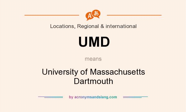 What does UMD mean? It stands for University of Massachusetts Dartmouth