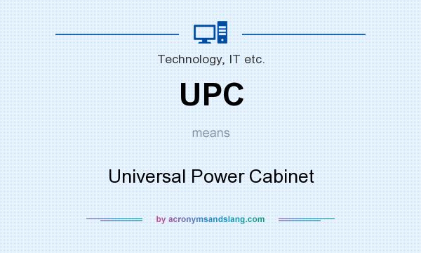 What does UPC mean? It stands for Universal Power Cabinet