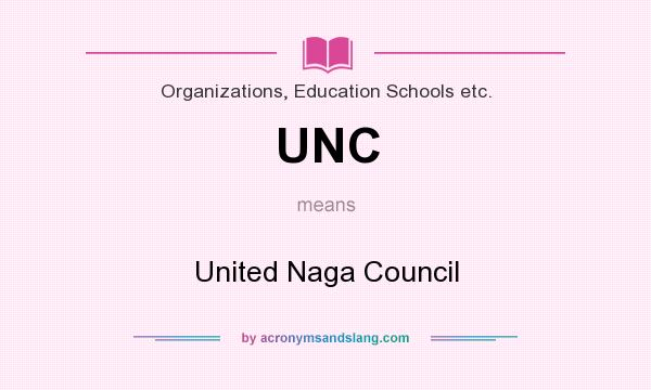 What does UNC mean? It stands for United Naga Council